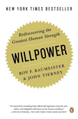  Willpower: Rediscovering the Greatest Human Strength - Exploring the Depths of Self-Control and Unleashing Our Potential