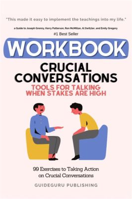  Crucial Conversations: Tools for Talking When Stakes Are High:  Navigating Minefields of Misunderstanding and Unearthing Gems of Collaboration