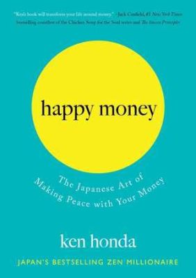  Happy Money: The Japanese Art of Making Peace with Your Mind - Bir finansal serüven mi yoksa zihnin derinliklerinde bir yolculuk mu?